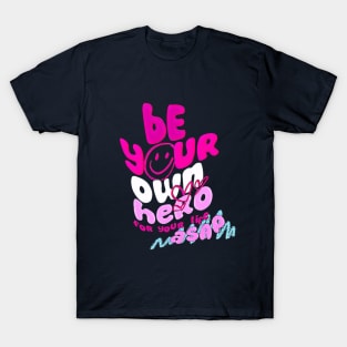 Be Your Own Hero T-Shirt T-Shirt